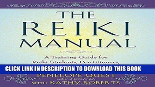 Read Now The Reiki Manual: A Training Guide for Reiki Students, Practitioners, and Masters