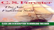Read Now The Age Of Fighting Sail: The Story of the Naval War of 1812 Download Online