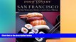 Must Have  Food Lovers  Guide toÂ® San Francisco: The Best Restaurants, Markets   Local Culinary