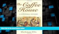 Big Deals  The Coffee House: A Cultural History  Full Read Best Seller