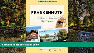 READ FULL  Frankenmuth: A Guide to Michigan s Little Bavaria (Tourist Town Guides)  READ Ebook
