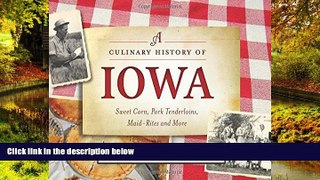 READ FULL  A Culinary History of Iowa: Sweet Corn, Pork Tenderloins, Maid-Rites   More -15