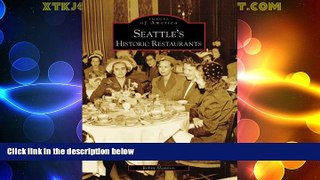 Big Deals  Seattle s Historic Restaurants (WA) (Images of America)  Full Read Best Seller