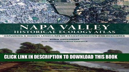 Read Now Napa Valley Historical Ecology Atlas: Exploring a Hidden Landscape of Transformation and