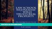 complete  Law school Wednesday -  Wills Trusts Real Property: The background of the law that top