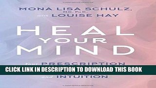 Read Now Heal Your Mind: Your Prescription for Wholeness through Medicine, Affirmations, and