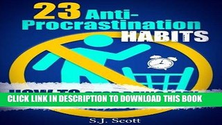 Read Now 23 Anti-Procrastination Habits: How to Stop Being Lazy and Overcome Your Procrastination