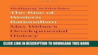 Read Now The Rise of Western Rationalism: Max Weber s Developmental History Download Online