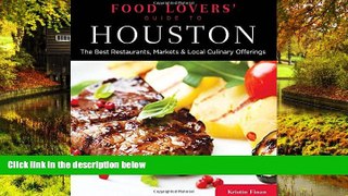 Must Have  Food Lovers  Guide toÂ® Houston: The Best Restaurants, Markets   Local Culinary