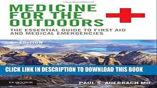 Read Now Medicine for the Outdoors: The Essential Guide to First Aid and Medical Emergencies, 6e