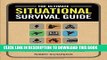 Read Now The Ultimate Situational Survival Guide: Self-Reliance Strategies for a Dangerous World