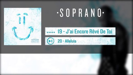 Soprano- J'ai Encore Rêvé De Toi (Extrait)