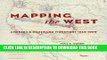 Read Now Mapping the West; America s Westward Movement 1524-1890 PDF Book