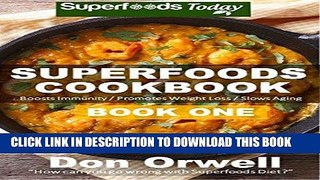 Read Now Superfoods Cookbook: Over 95 Quick   Easy Gluten Free Low Cholesterol Whole Foods Recipes