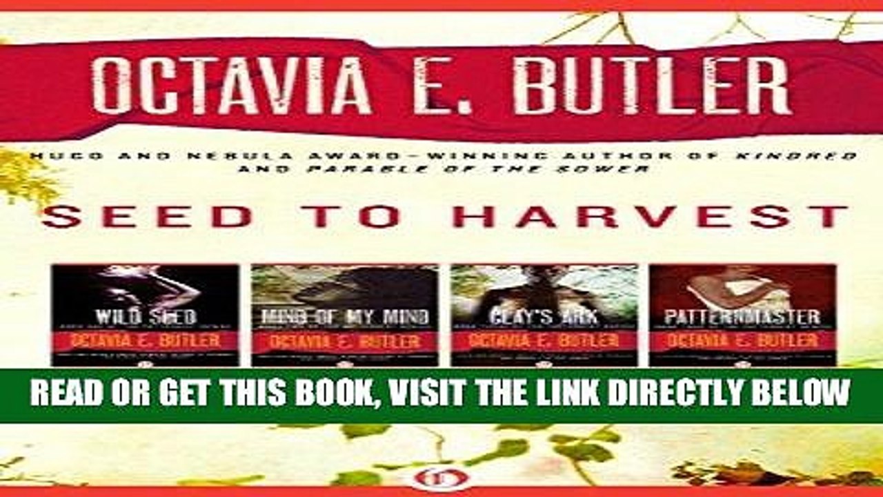 [EBOOK] DOWNLOAD Seed to Harvest: Wild Seed, Mind of My Mind, Clay s Ark, and Patternmaster PDF