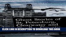 Read Now Ghost Stories of St. Petersburg, Clearwater and Pinellas County:: Tales from a Haunted
