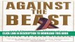Read Now Against the Beast: A Documentary History of American Opposition to Empire (Nation Books)