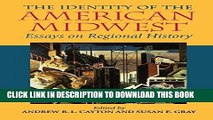 Read Now The Identity of the American Midwest: Essays on Regional History (Midwestern History and