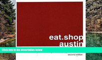 Big Deals  eat.shop austin: The Indispensable Guide to Inspired, Locally Owned Eating and Shopping