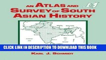 Read Now An Atlas and Survey of South Asian History (Sources and Studies in World History) PDF Book
