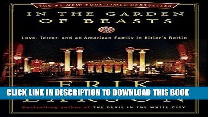 Best Seller In the Garden of Beasts: Love, Terror, and an American Family in Hitler s Berlin Free