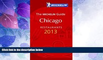 Big Deals  MICHELIN Guide Chicago 2013: Restaurants   Hotels (Michelin Guide/Michelin)  Full Read