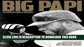 [EBOOK] DOWNLOAD Big Papi: The Legend and Legacy of David Ortiz READ NOW