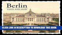 Read Now Berlin Then and Now (Then   Now Thunder Bay) Download Online