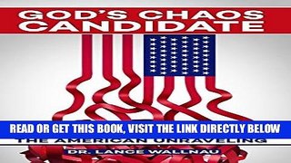 [EBOOK] DOWNLOAD God s Chaos Candidate: Donald J. Trump and the American Unraveling READ NOW