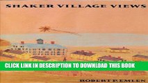 Read Now SHAKER VILLAGE VIEWS: Illustrated Maps and Landscape Drawings by Shaker Artists of the