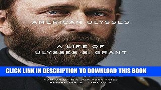 Ebook American Ulysses: A Life of Ulysses S. Grant Free Read