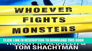 Read Now Whoever Fights Monsters: My Twenty Years Tracking Serial Killers for the FBI Download