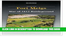 Read Now Fort Meigs: War of 1812 battleground (Ohio s state memorials) PDF Online