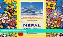 Must Have  Nepal Travel Guide: Sightseeing, Hotel, Restaurant   Shopping Highlights by Todd Bowen
