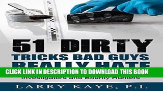 Read Now 51 Dirty Tricks Bad Guys Really Hate: Sneaky Tactics used by Police, Private