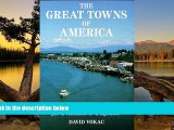 Big Deals  The Great Towns of America: A Guide to the 100 Best Getaways for a Vacation or