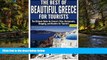 Full [PDF]  The Best of Beautiful Greece for Tourists: The Ultimate Guide for Greece s Sites,