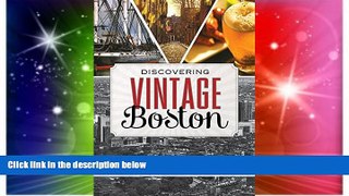 Must Have  Discovering Vintage Boston: A Guide to the City s Timeless Shops, Bars, Restaurants