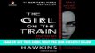 [EBOOK] DOWNLOAD The Girl on the Train: A Novel READ NOW