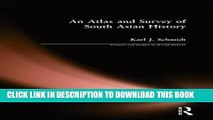 Read Now An Atlas and Survey of South Asian History (Sources and Studies in World History)