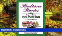 Must Have  Bedtime Stories of the Legendary Ingleside Inn in Palm Springs  READ Ebook Online