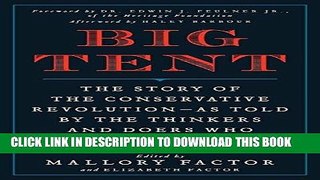 Read Now Big Tent: The Story of the Conservative Revolution--As Told by the Thinkers and Doers Who