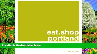 Big Deals  eat.shop portland: A Curated Guide of Inspired and Unique Locally Owned Eating and