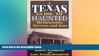 Must Have  Texas Guide to Haunted Restaurants, Taverns, and Inns  READ Ebook Full Ebook