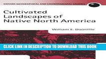 Read Now Cultivated Landscapes of Native North America (Oxford Geographical and Environmental