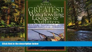 READ FULL  North America s Greatest Waterfowling Lodges   Outfitters: 100 Prime Destinations in