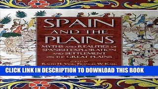 Read Now Spain and the Plains: Myths and Realities of Spanish Exploration and Settlement on the