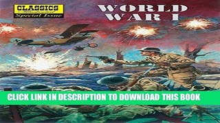 Read Now World War I: The Illustrated Story of the First World War (Classics Illustrated Special