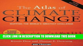 Read Now The Atlas of Climate Change: Mapping the World s Greatest Challenge (The Earthscan Atlas