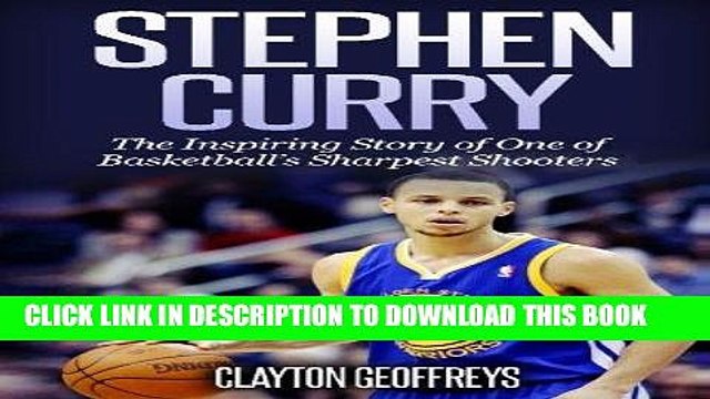 [EBOOK] DOWNLOAD Stephen Curry: The Inspiring Story of One of Basketball s Sharpest Shooters PDF